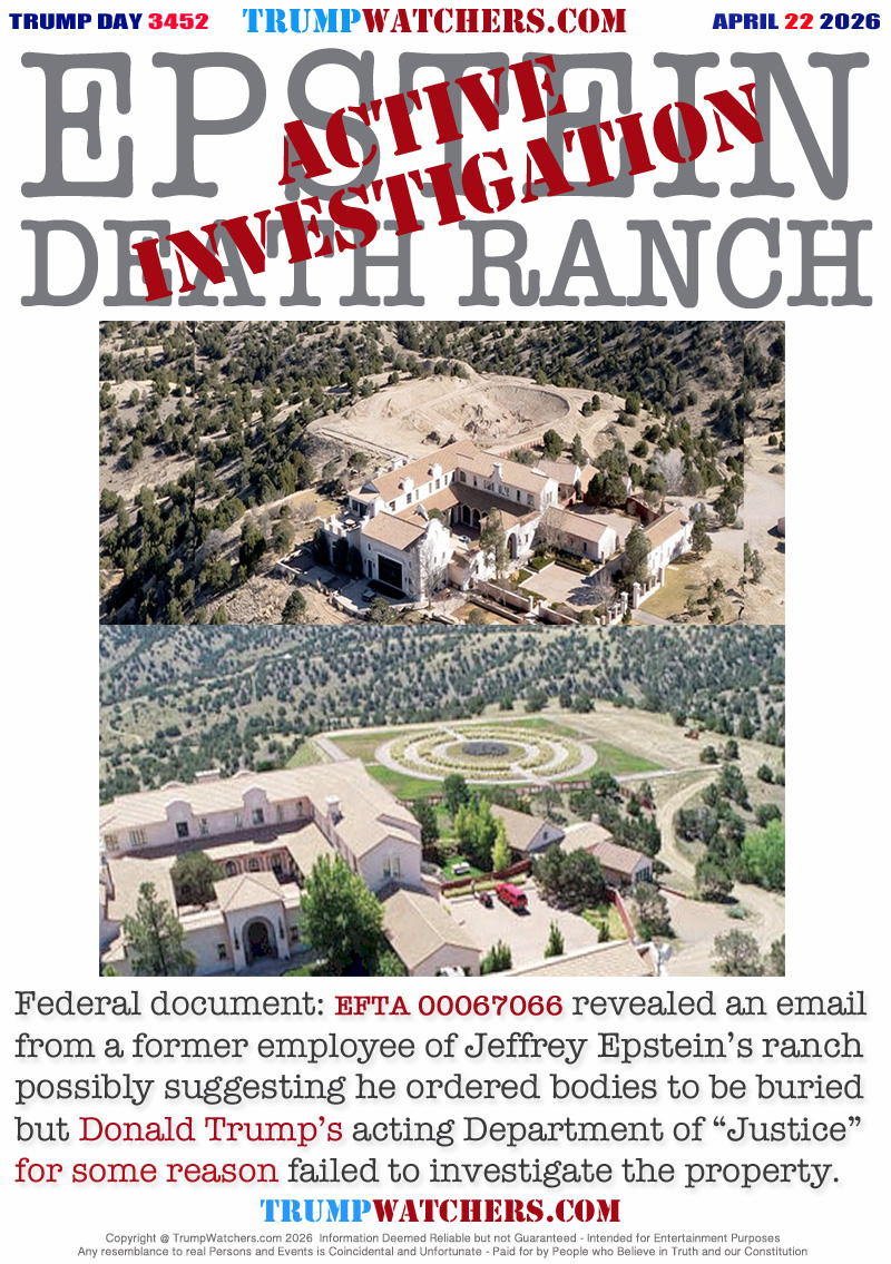 Federal document: EFTA 00067066 revealed an email
from a former employee of Jeffrey Epstein’s ranch
possibly suggesting he ordered bodies to be buried
but Donald Trump’s acting Department of “Justice”
for some reason failed to investigate the property.